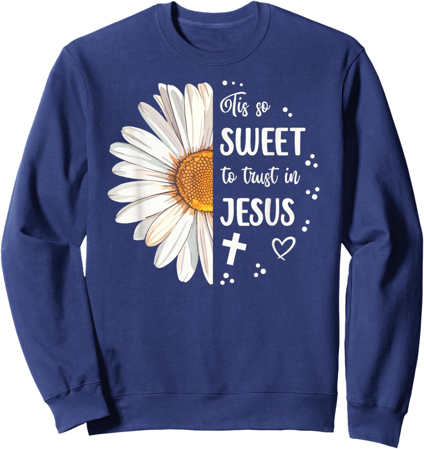 Tis So Sweet To Trust In Jesus Half Daisy Sweatshirt - Sweatshirt | Navy