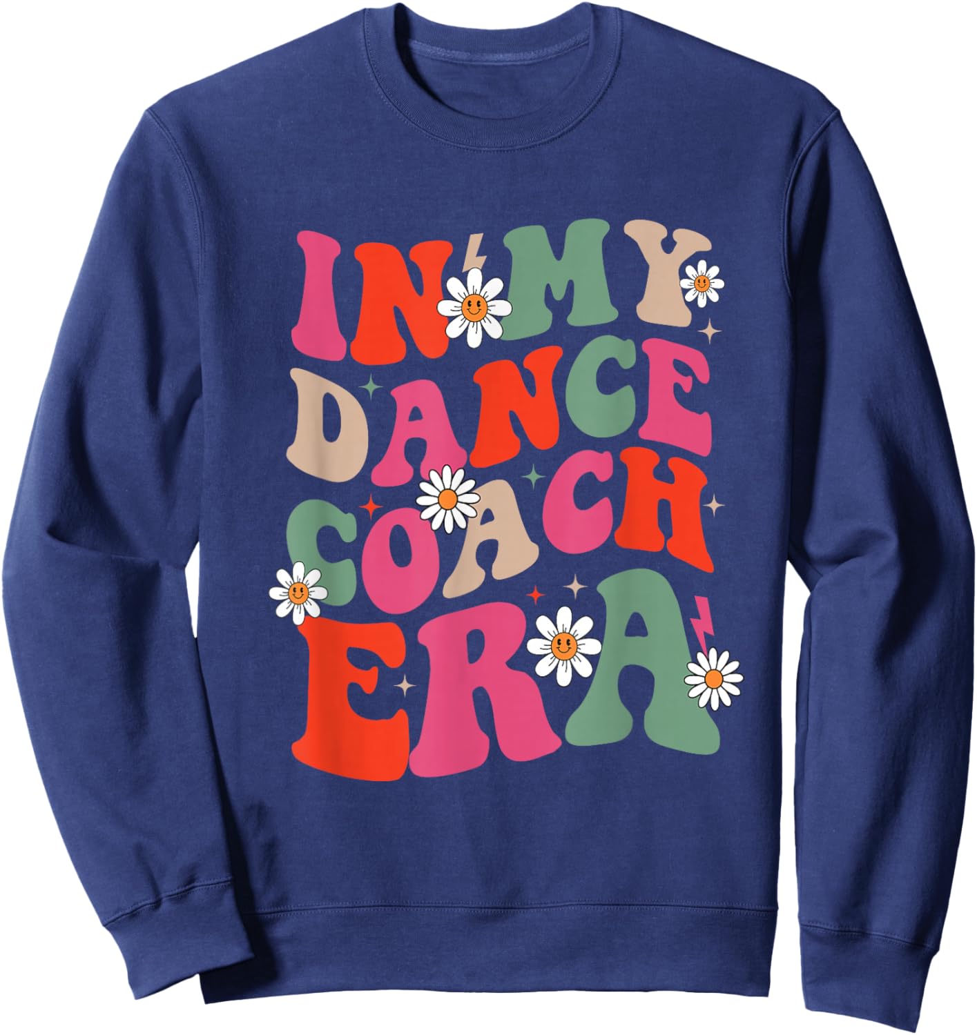 In My Dance Coach Era Trendy Sports Dancer Teacher Women Sweatshirt - Sweatshirt | Navy