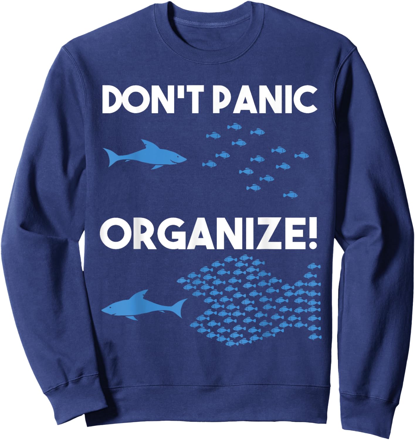 Don't Panic Organize Fish Swarm Shark Sweatshirt - Sweatshirt | Navy
