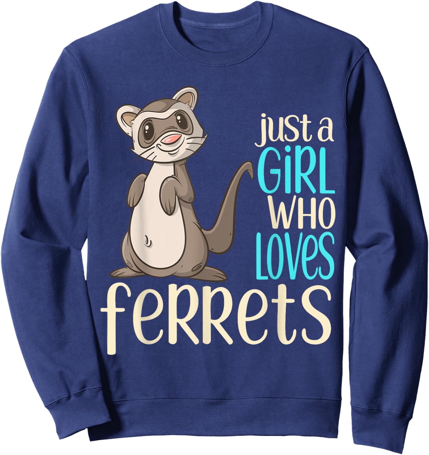 Just a Girl Who Loves Ferrets Gift T Shirt For Girls & Women Sweatshirt - Sweatshirt | Navy