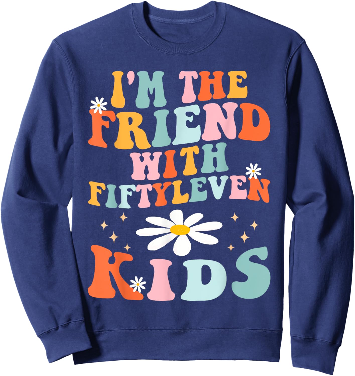 Funny I'm The Friend With Fiftyleven Kids Women Sarcastic Sweatshirt - Sweatshirt | Navy