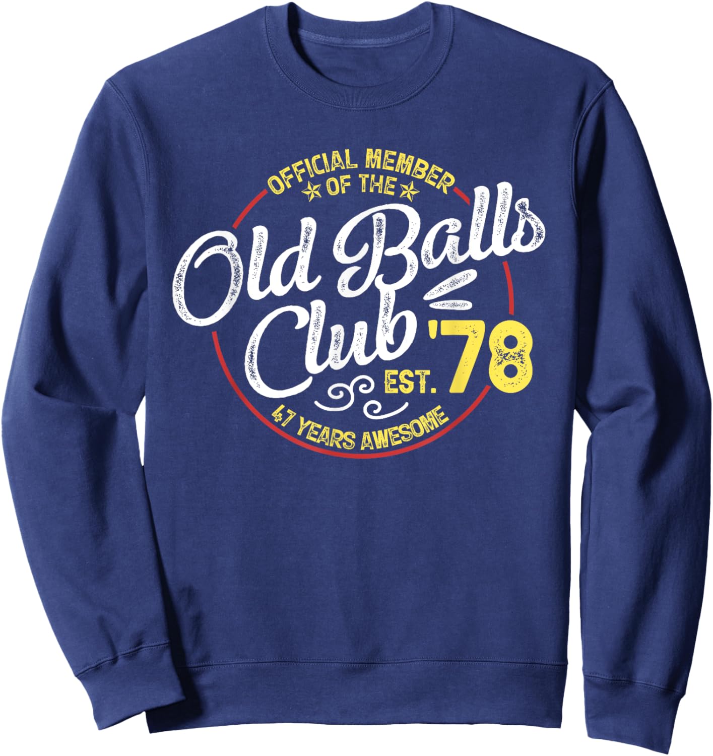 Vintage 47th Birthday Old Balls Club 1978 for Old Man Sweatshirt - Sweatshirt | Navy