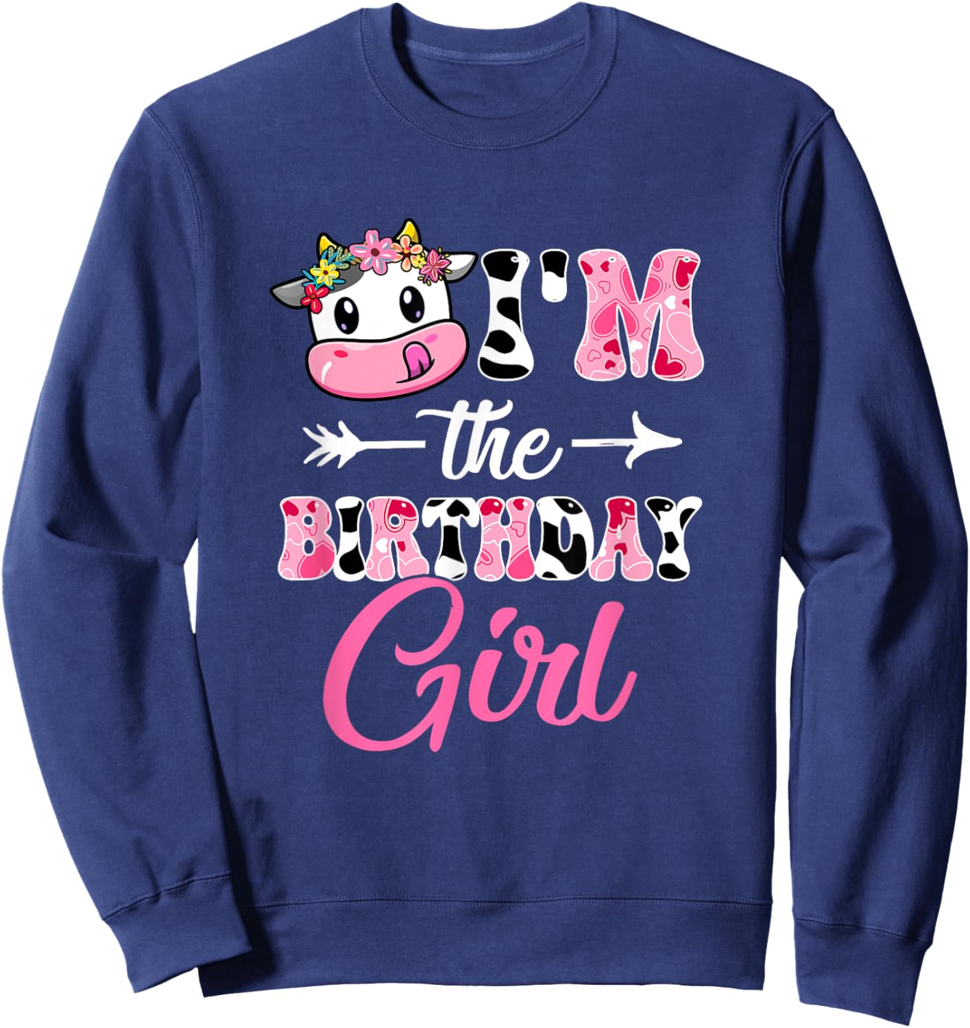 I'm The Birthday Girl Cute Cow 1st Birthday Girl Theme Party Sweatshirt - Sweatshirt | Navy