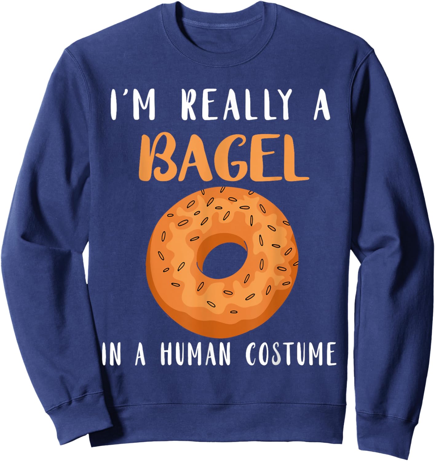 Bagels Human Costume Baker Baking Bagel Lover Bagel Sweatshirt - Sweatshirt | Navy