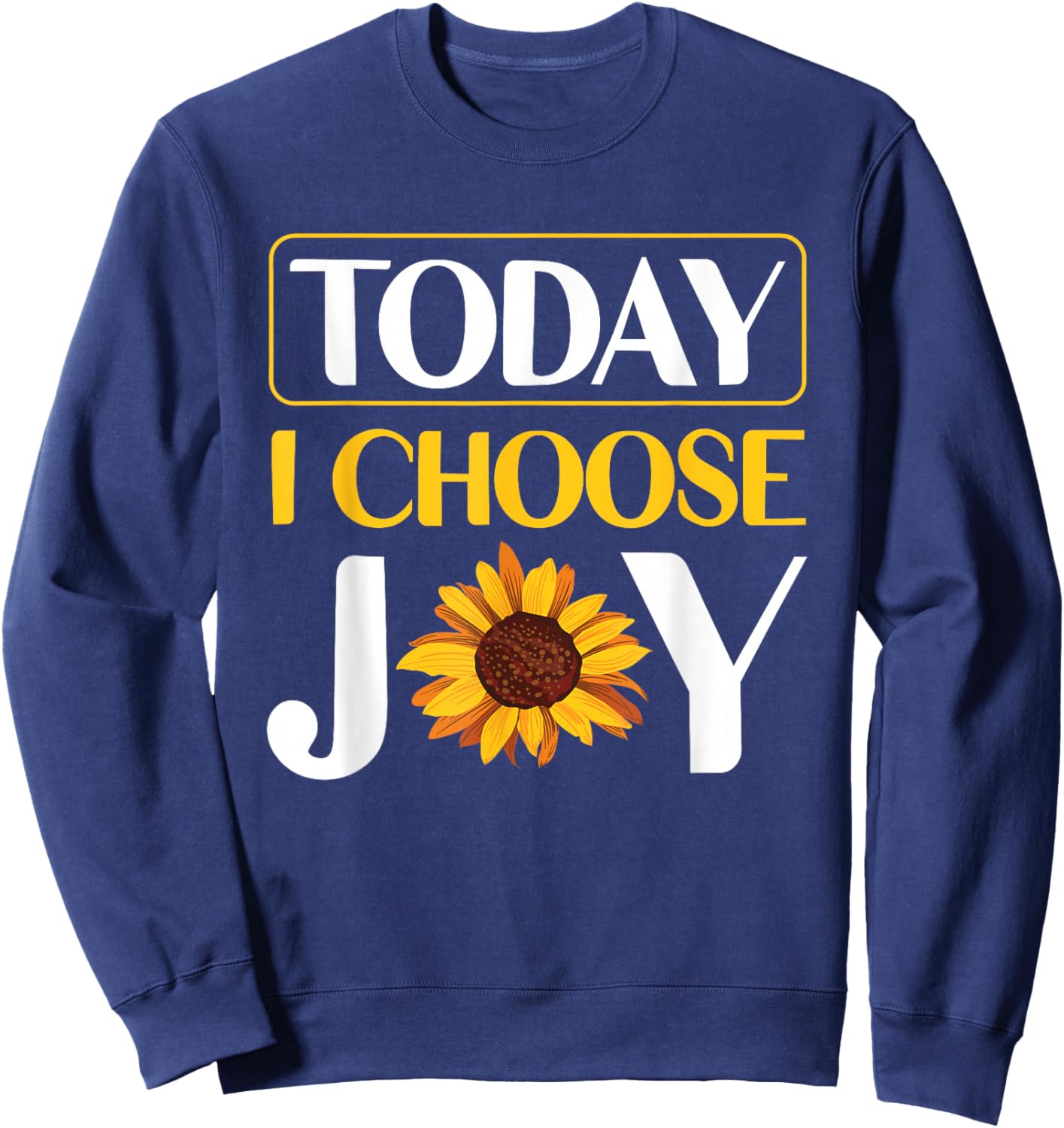 Today I Choose Joy Sweatshirt - Sweatshirt | Navy