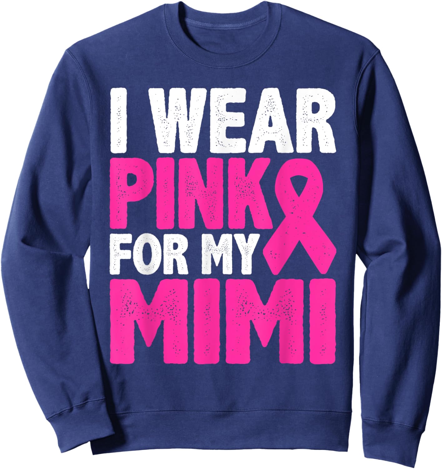 I Wear Pink For My Mimi Breast Cancer Awareness Sweatshirt - Sweatshirt | Navy