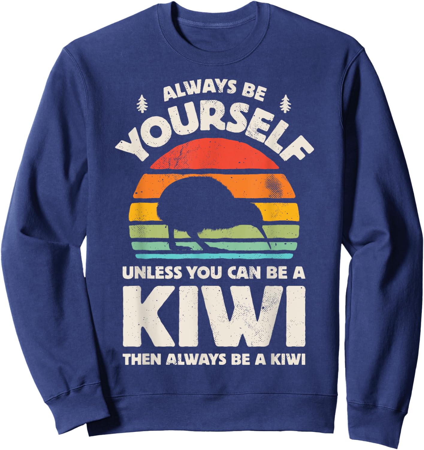 Kiwi Always Be Yourself Retro Vintage 60s 70s Bird Lovers Sweatshirt - Sweatshirt | Navy