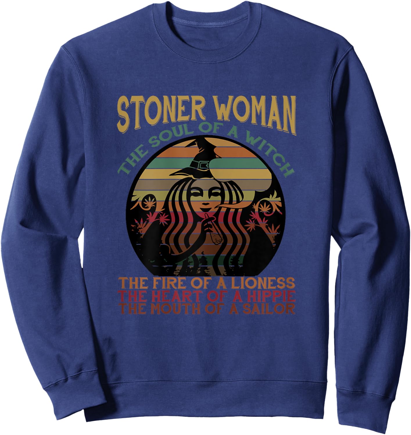 Stoner Woman Soul Of A Witch Mouth Of A Sailor Funny Shirt Sweatshirt - Sweatshirt | Navy