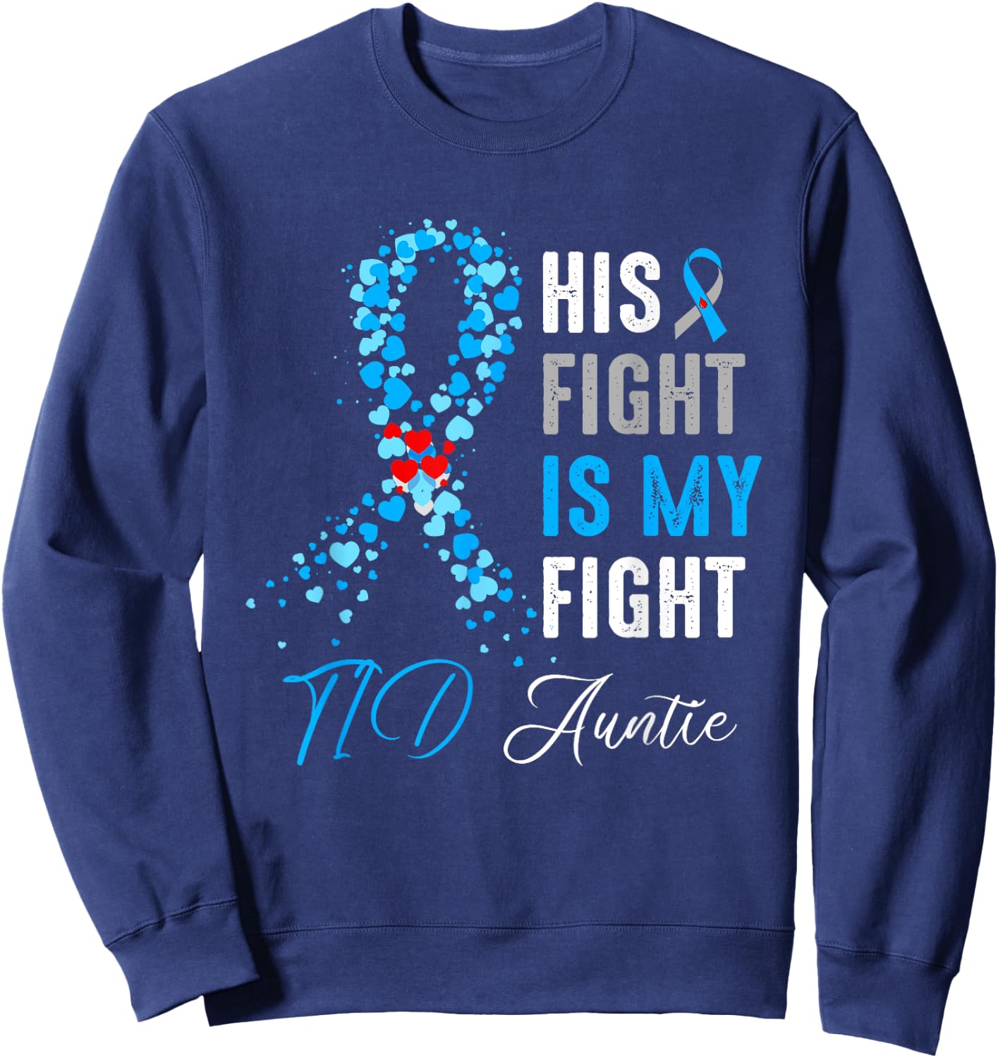 His Fight is My Fight T1D Auntie Diabetes Awareness Ribbon Sweatshirt - Sweatshirt | Navy