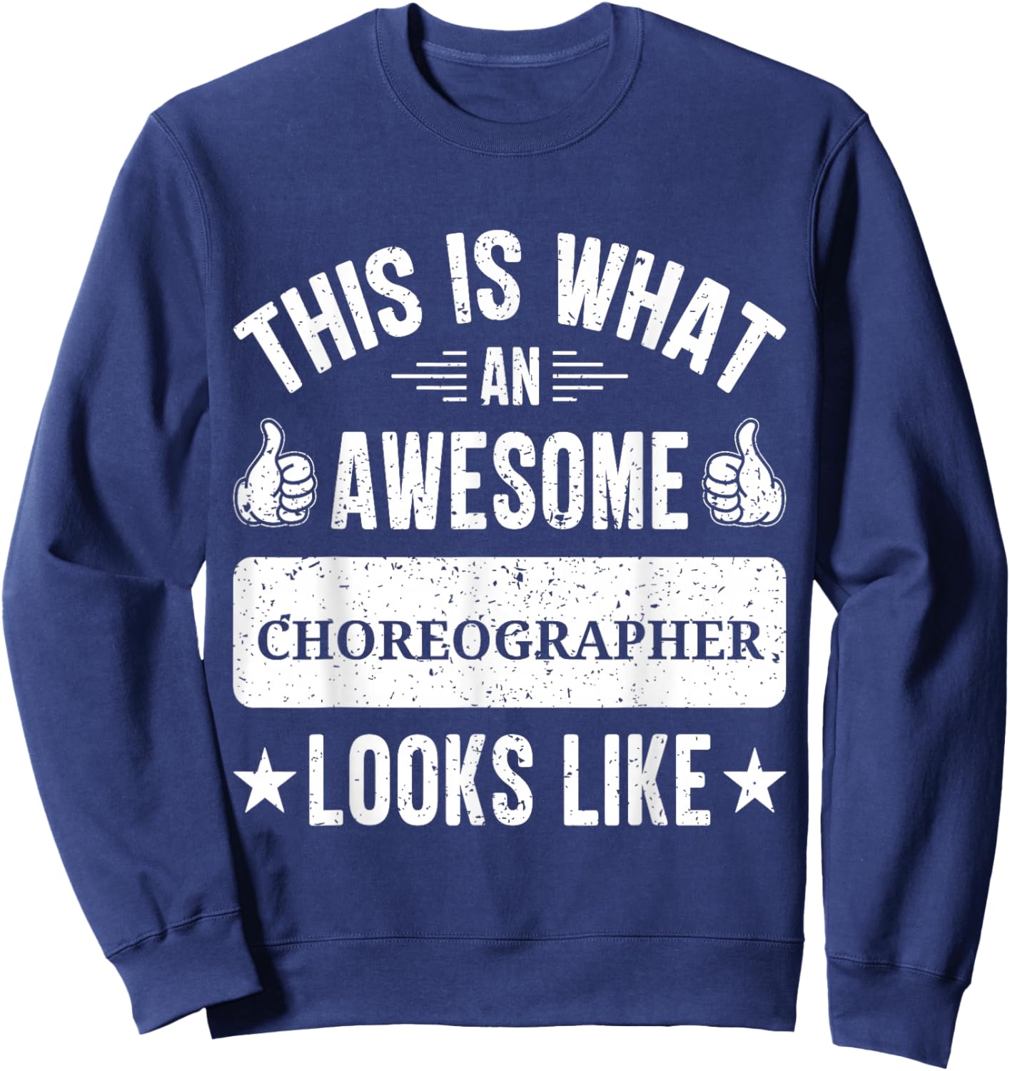 Choreographer gifts funny quote Choreographer Sweatshirt - Sweatshirt | Navy