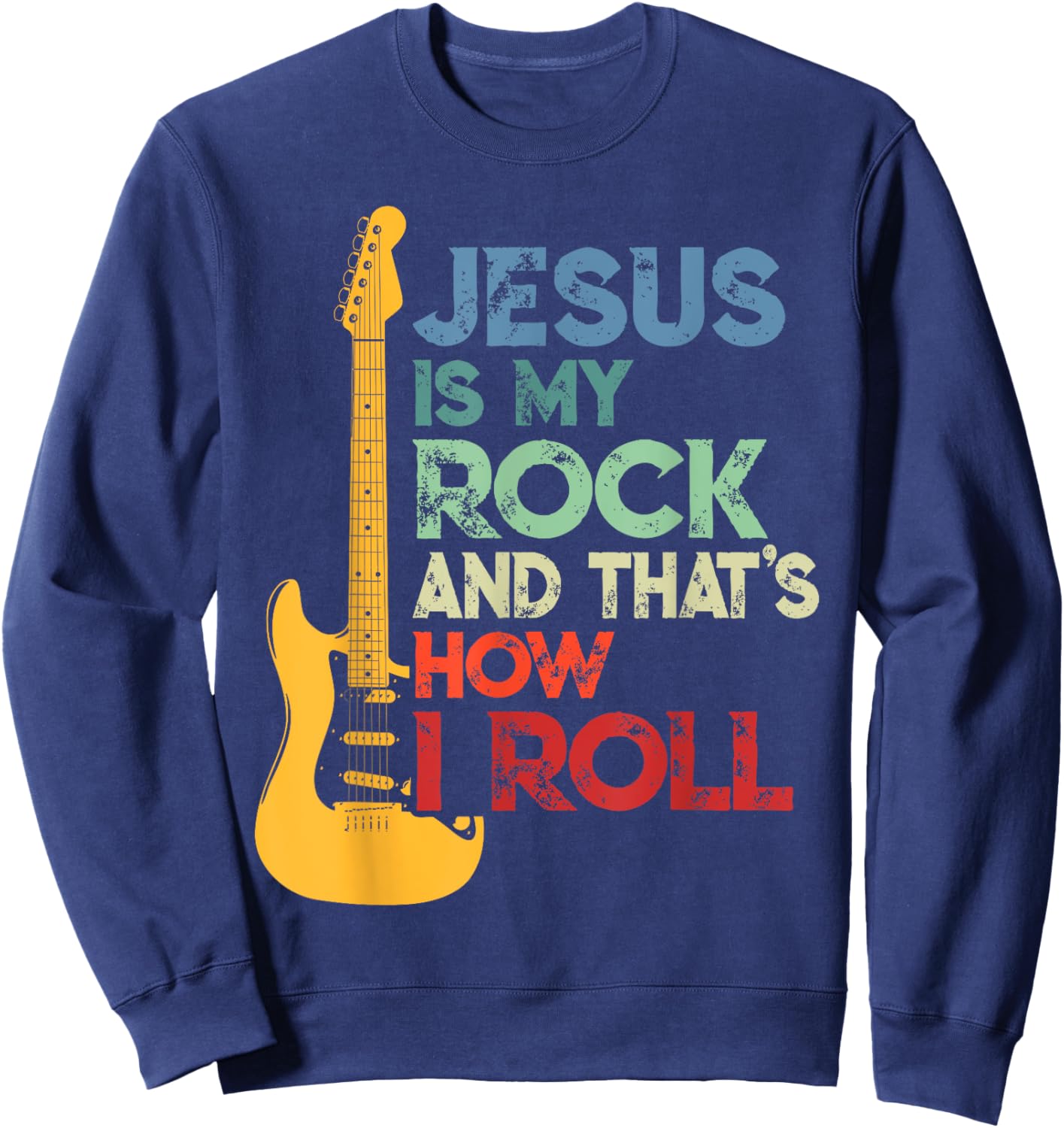 Jesus Is My Rock And That Is How I Roll Christian Guitar Sweatshirt - Sweatshirt | Navy