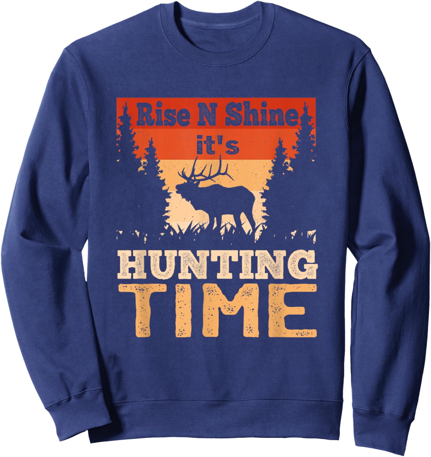 Rise N Shine It's Hunting Time Hunter Dad Sweatshirt - Sweatshirt | Navy