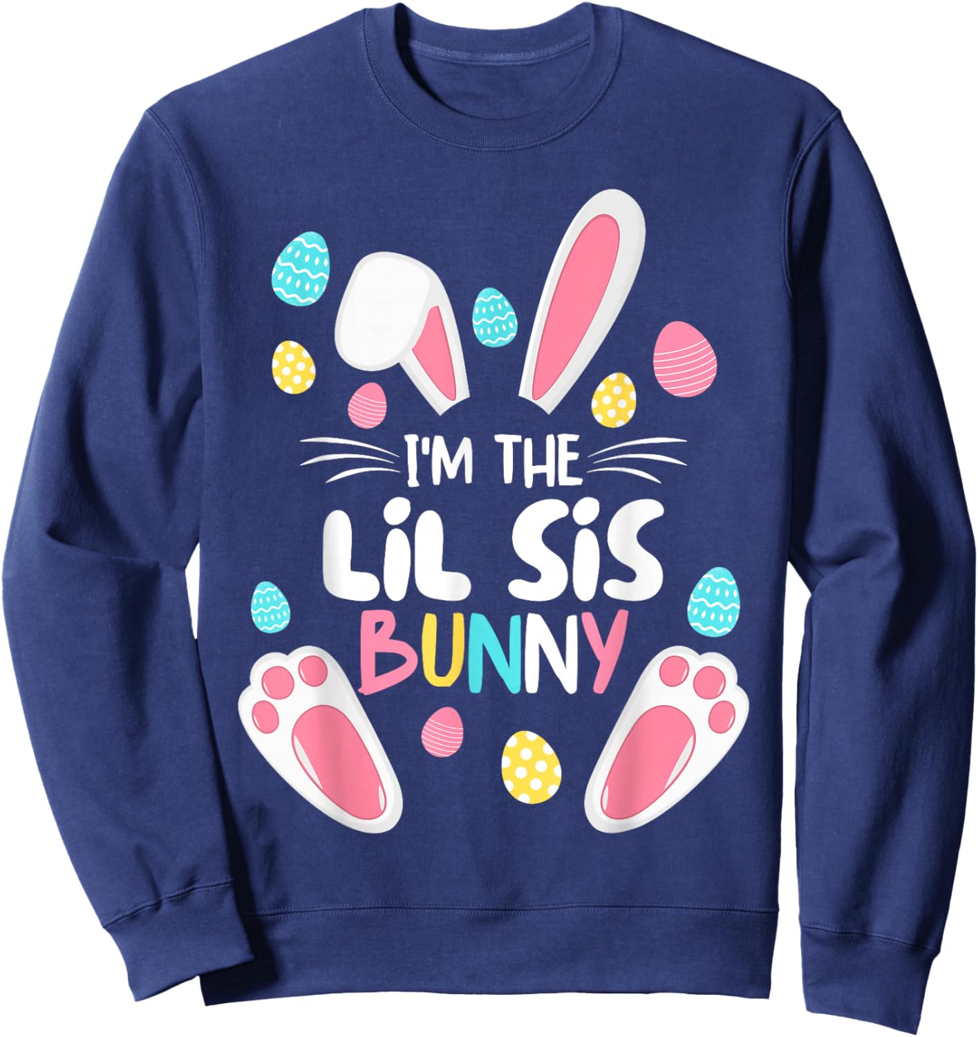I'm The Sister Bunny Lil Sis Matching Family Easter 2025 Sweatshirt - Sweatshirt | Navy