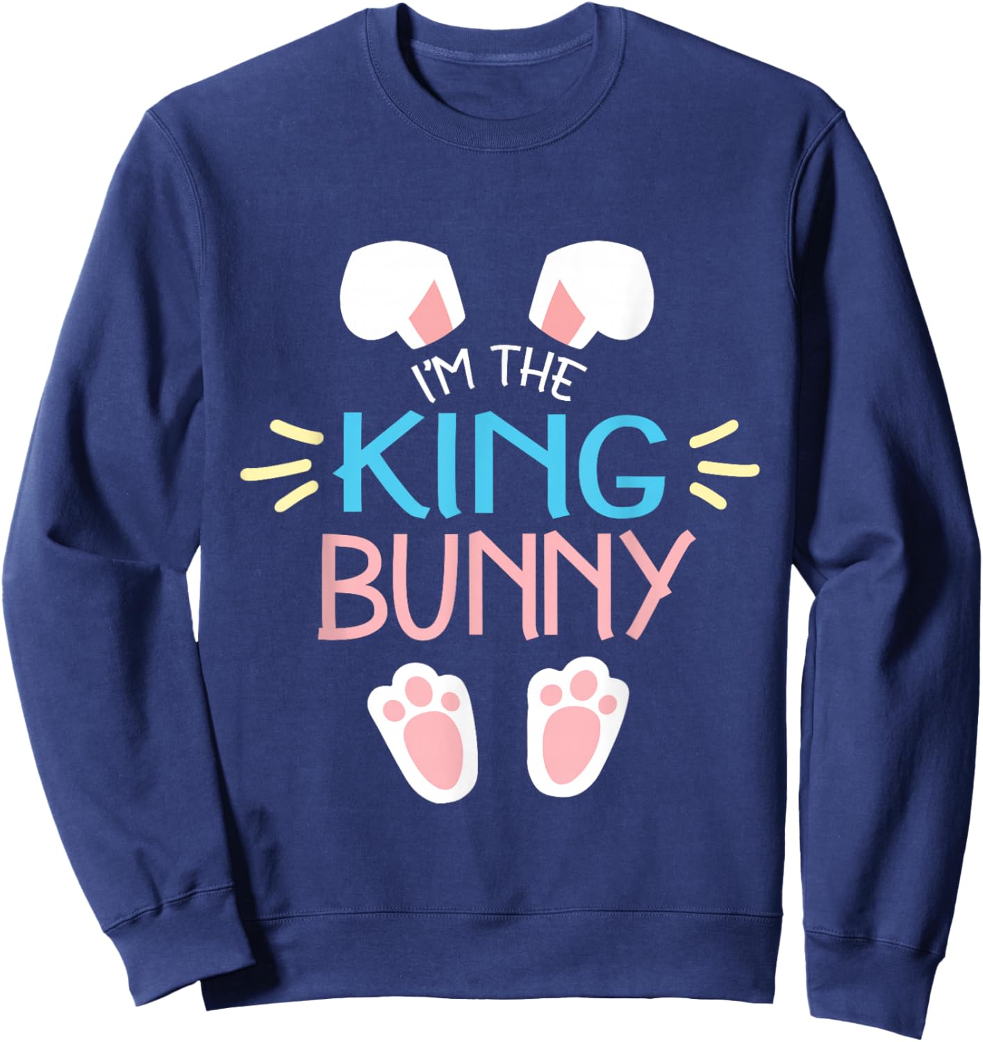 Happy Easter Day To Me You Lovers Queen I'm The King Bunny Sweatshirt - Sweatshirt | Navy