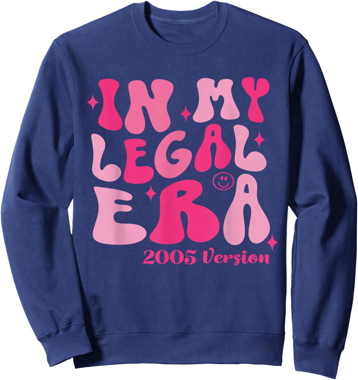 21st Birthday Outfit in My Legal Era 21 Years Old Girl Bday Sweatshirt - Sweatshirt | Navy