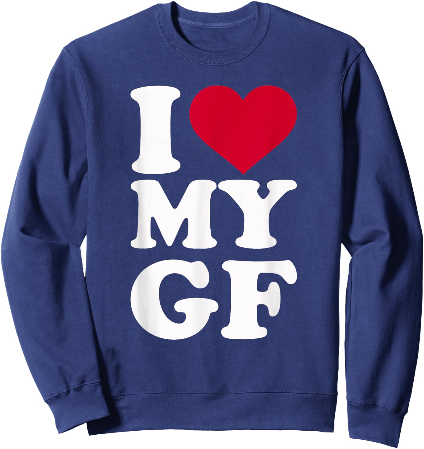 I love my GF girlfriend Sweatshirt - Sweatshirt | Navy