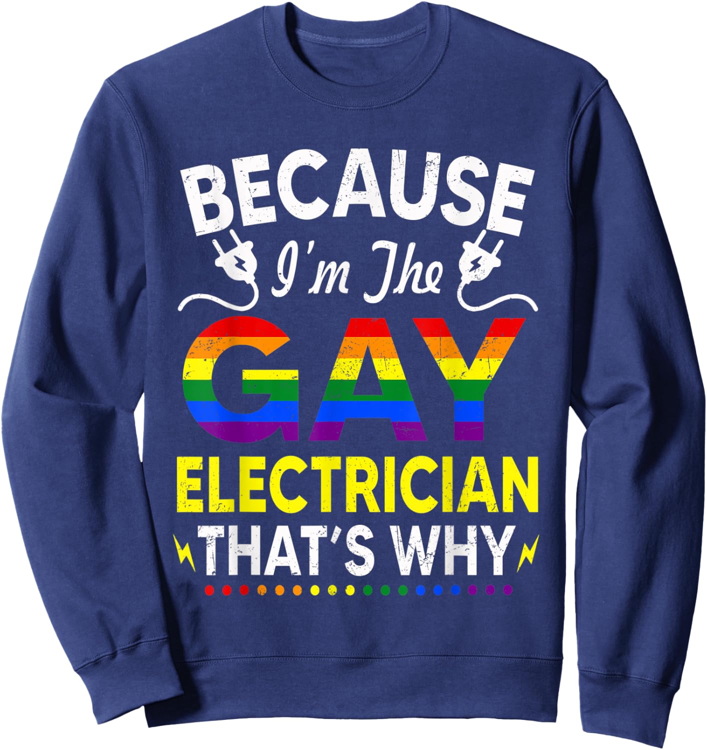 Gay Electrician Funny Gifts For Gay Electricians Sweatshirt - Sweatshirt | Navy