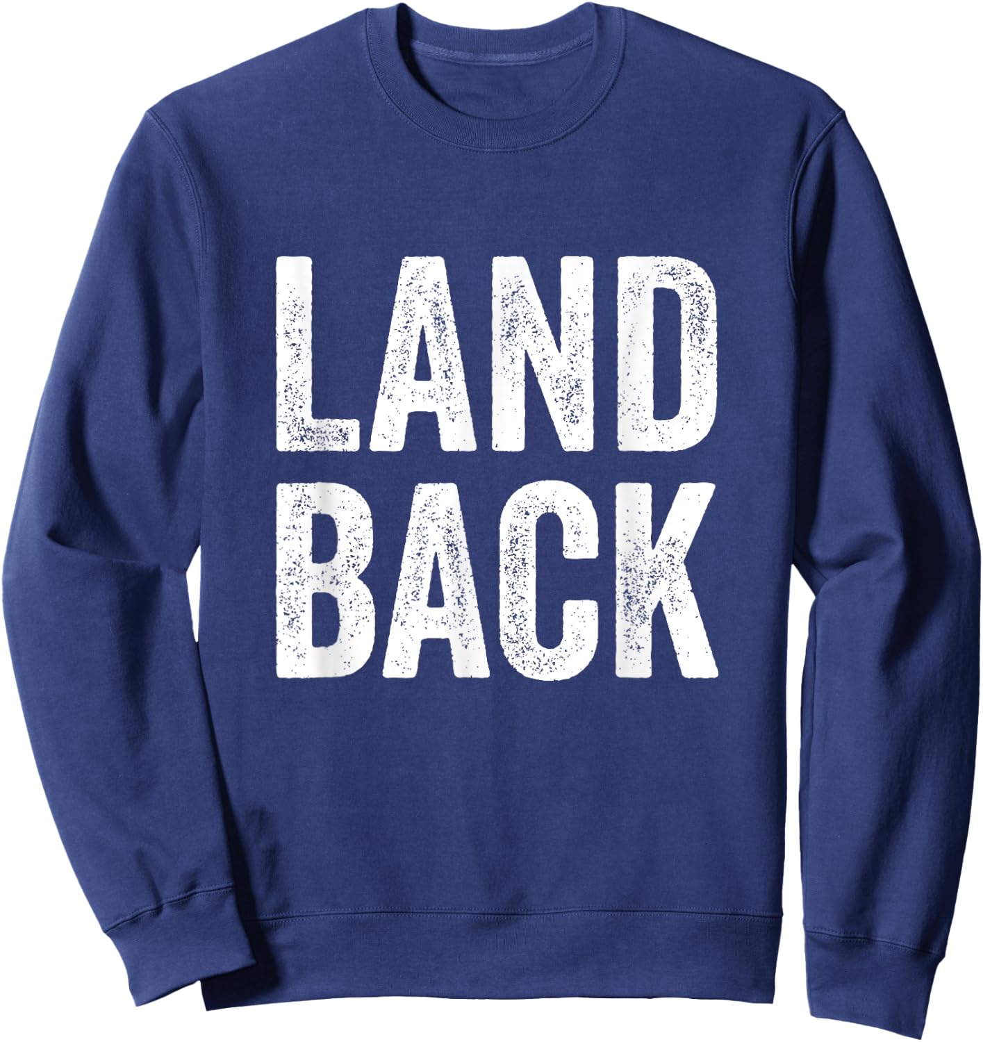 Land Back Movement, Native American LandBack Sweatshirt - Sweatshirt | Navy