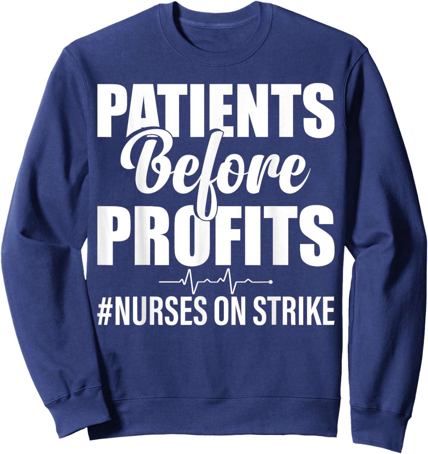 Patients Before Profits Nurses On Strike Sweatshirt - Sweatshirt | Navy