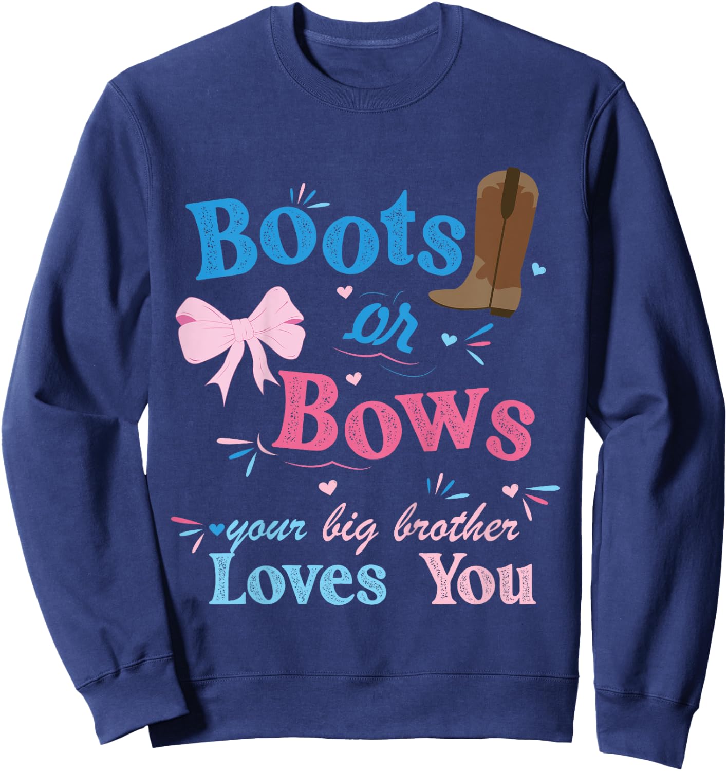 Kids Boots Or Bows Your Big Brother Loves You Gender Reveal Party Sweatshirt - Sweatshirt | Navy