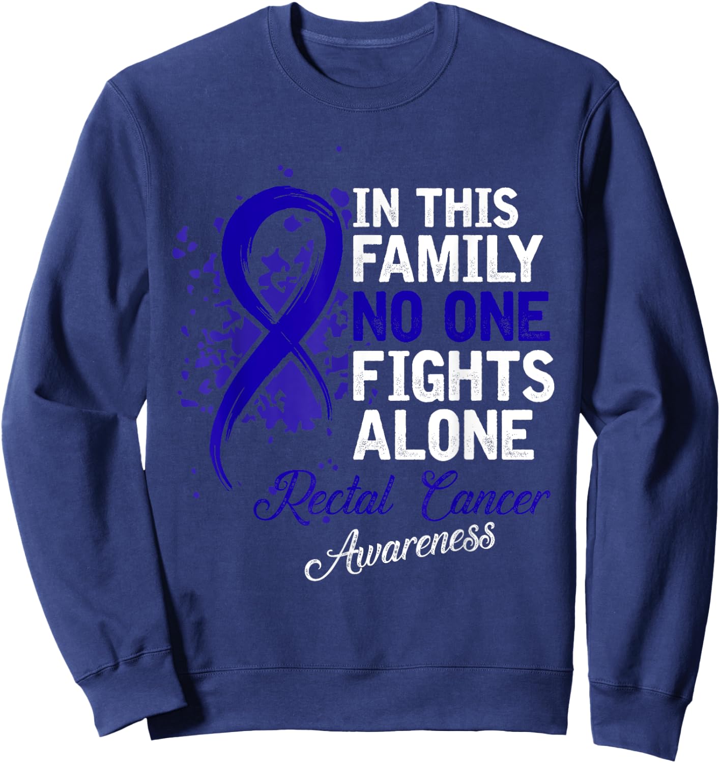 In This Family No One Fights Alone Shirt Rectal Cancer Gift Sweatshirt - Sweatshirt | Navy