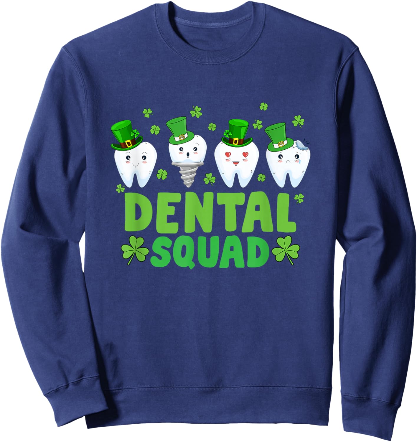 Dental Squad Leprechaun Teeth Happy St Patrick's Day Dentist Sweatshirt - Sweatshirt | Navy