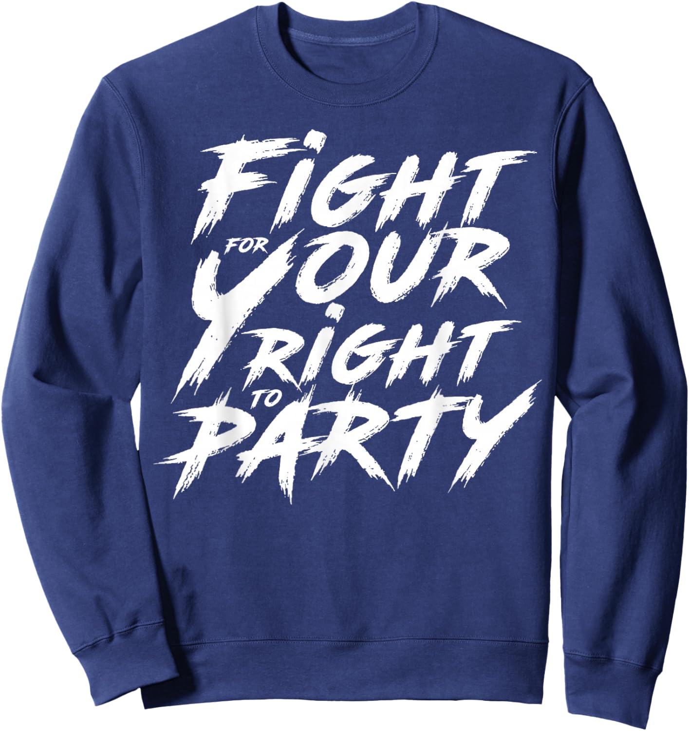 You Gotta Fight For Your Right To Party Sweatshirt - Sweatshirt | Navy