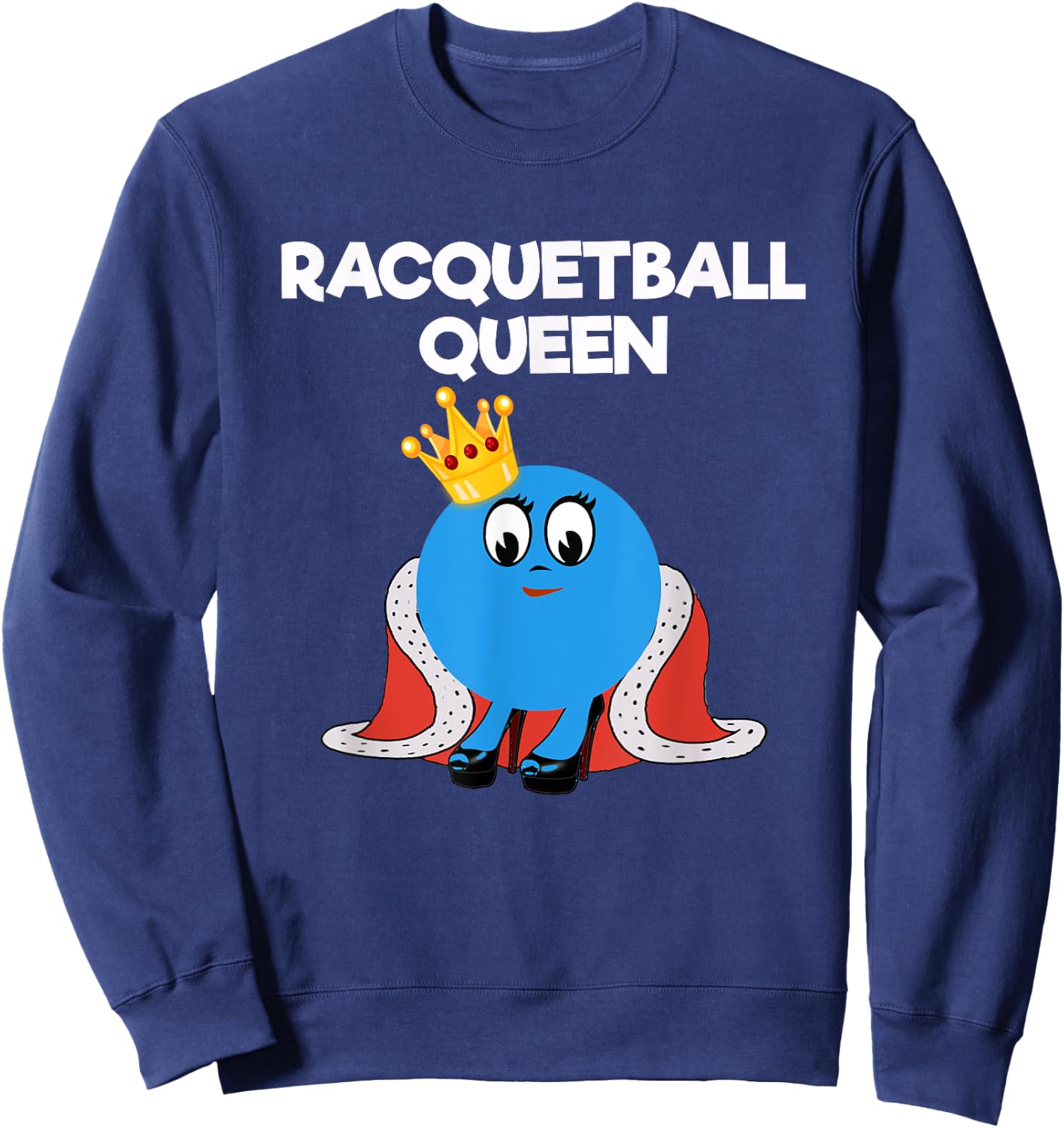 Racquetball - Funny Racquetball Queen Player Sweatshirt - Sweatshirt | Navy