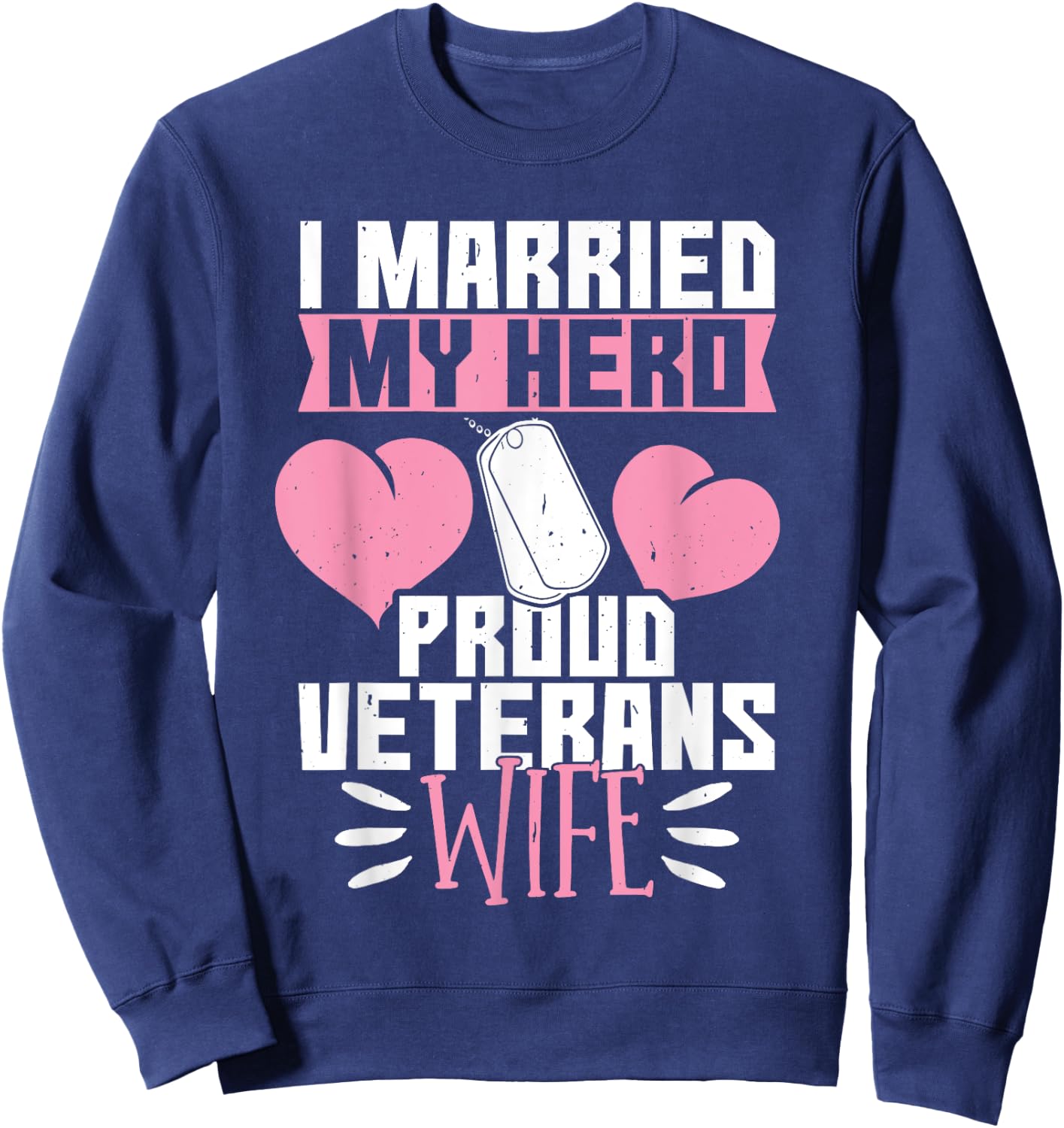 I Married My Hero Veterans Wife Sweatshirt - Sweatshirt | Navy