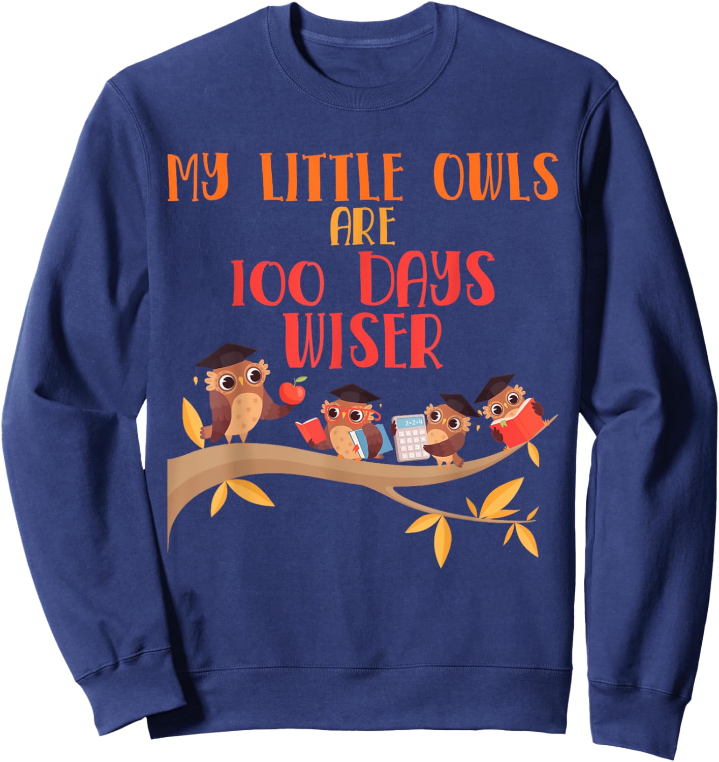 My Little Owls are 100 Days Wiser 100th Day Of School Sweatshirt - Sweatshirt | Navy