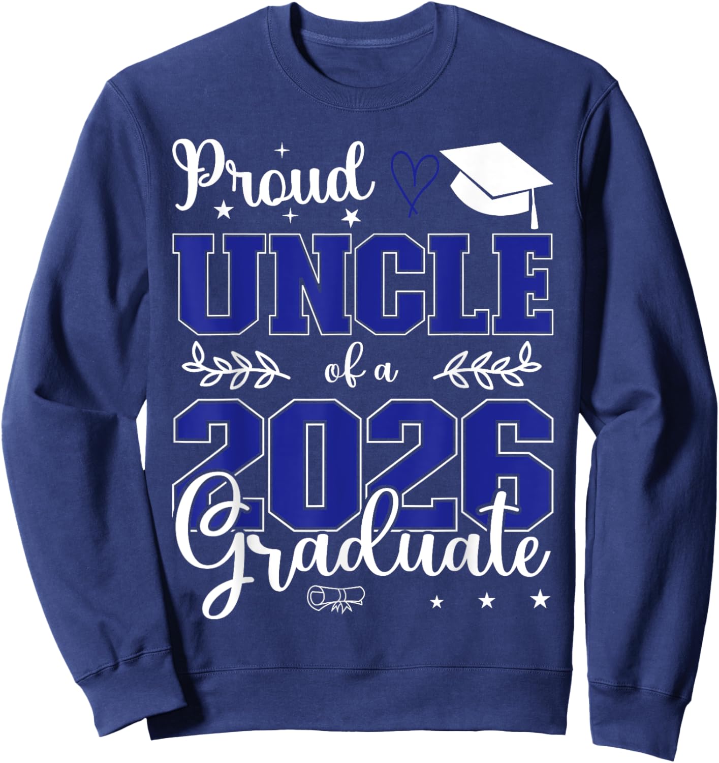 Proud Uncle of a Class of 2026 Graduate for Graduation Sweatshirt - Sweatshirt | Navy