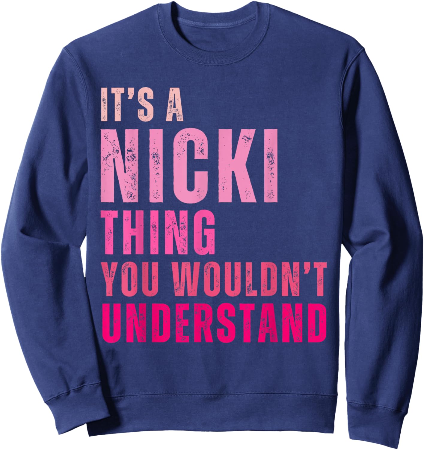 It's A Nicki Thing You Wouldn't Understand Nicki Vintage Sweatshirt - Sweatshirt | Navy
