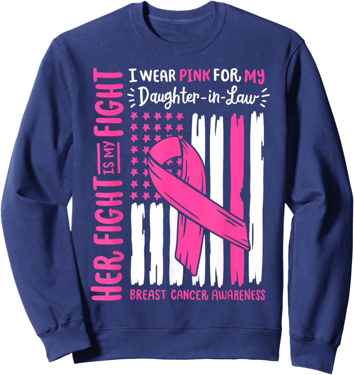 Breast Cancer Wear Pink Daughter in Law Her Fight My Fight Sweatshirt - Sweatshirt | Navy