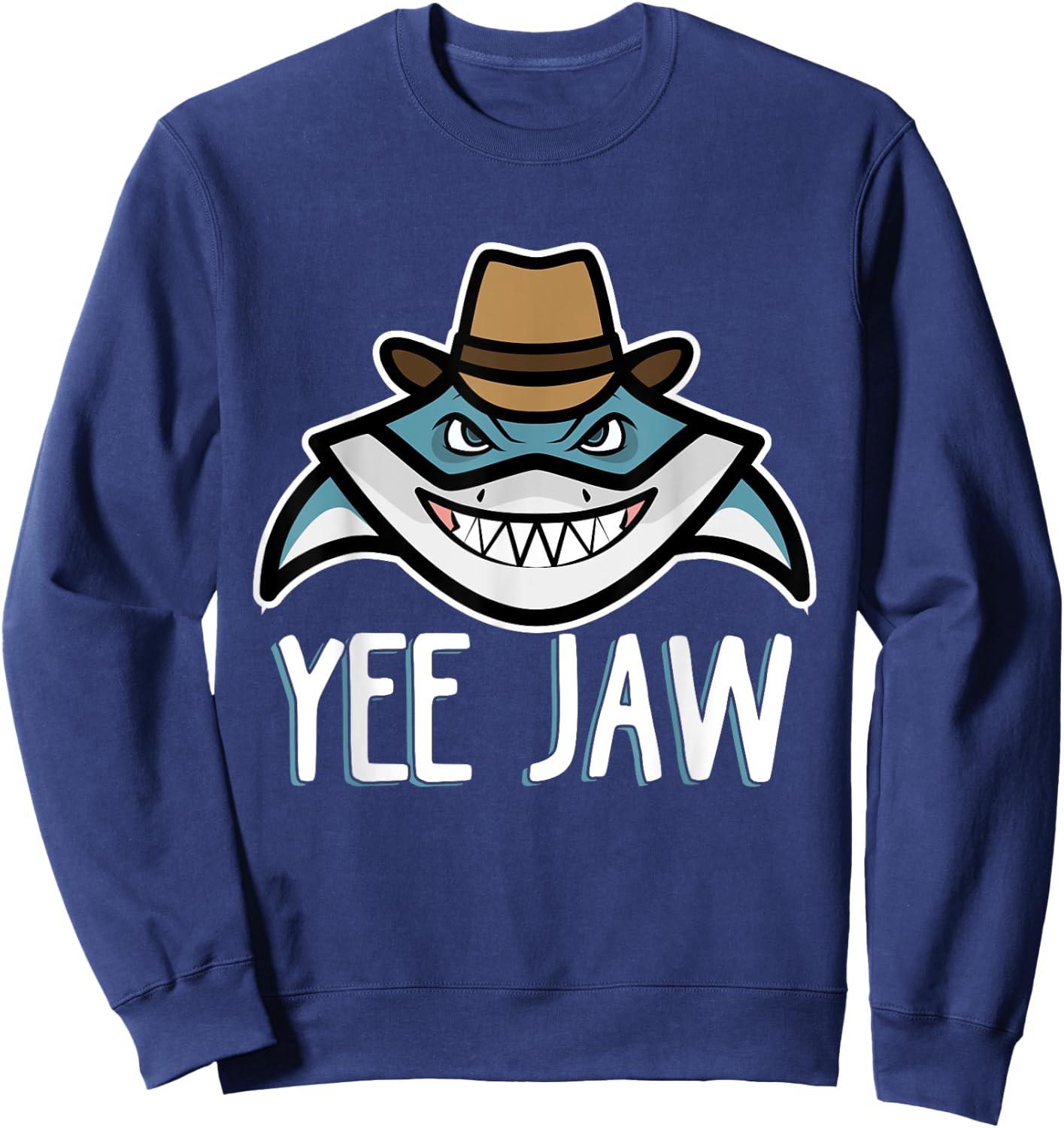 Shark Cowboy Hat Funny Yee Jaw Sweatshirt - Sweatshirt | Navy