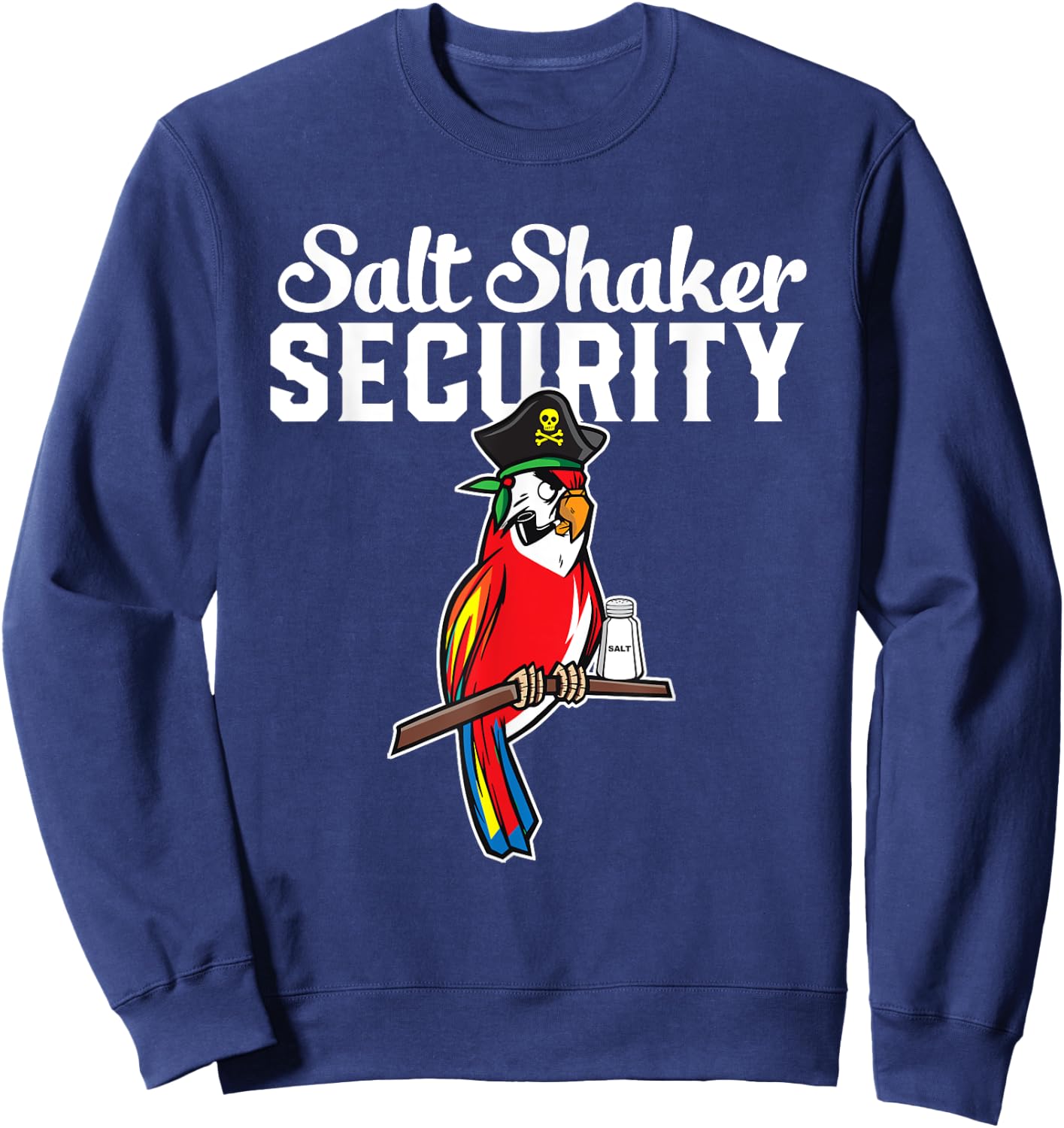 Pirate Parrot I Salt Shaker Security Sweatshirt - Sweatshirt | Navy