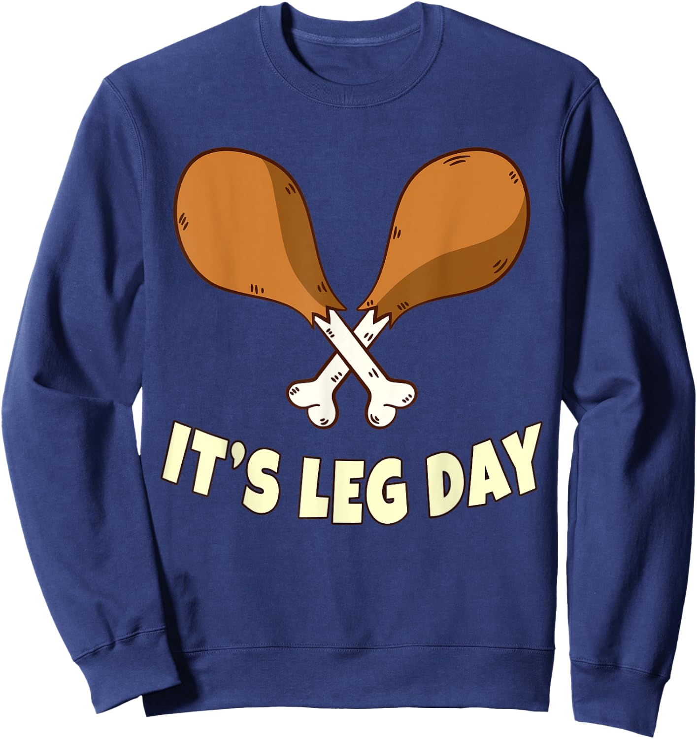 Its Leg Day Thanksgiving Funny Turkey for Gym Workout Sweatshirt - Sweatshirt | Navy