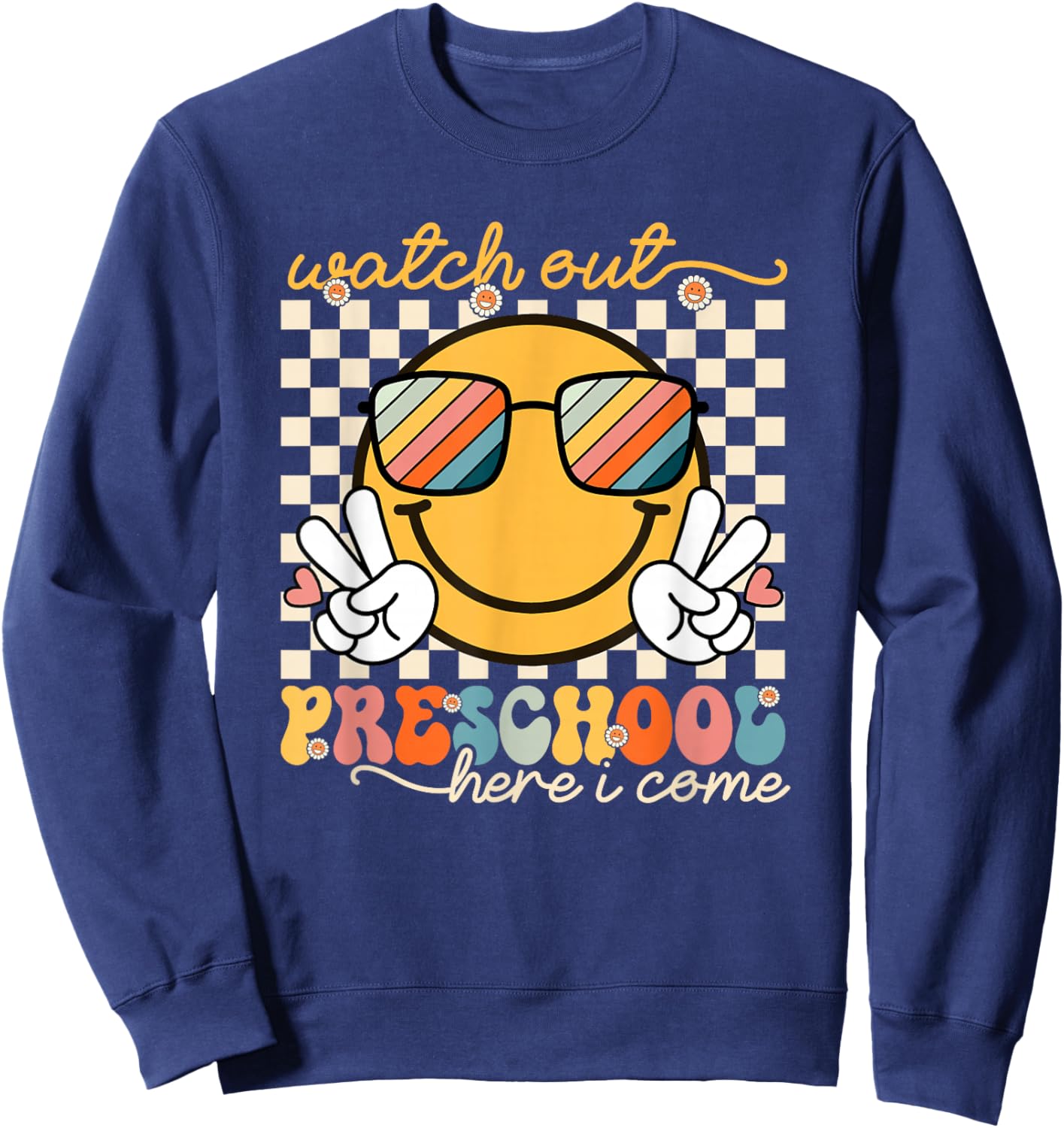 Watch Out Preschool Grade Here I Come Back To School Sweatshirt - Sweatshirt | Navy