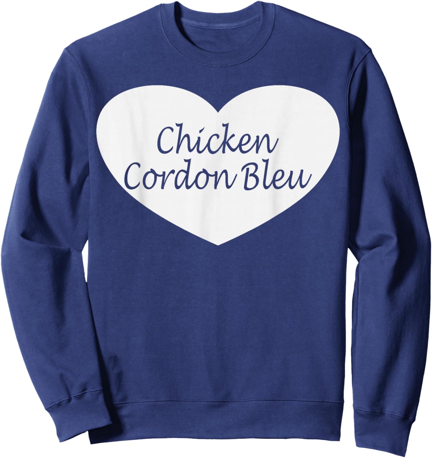 Chicken Cordon Bleu Apparel | Funny Chicken Lovers Design Sweatshirt - Sweatshirt | Navy