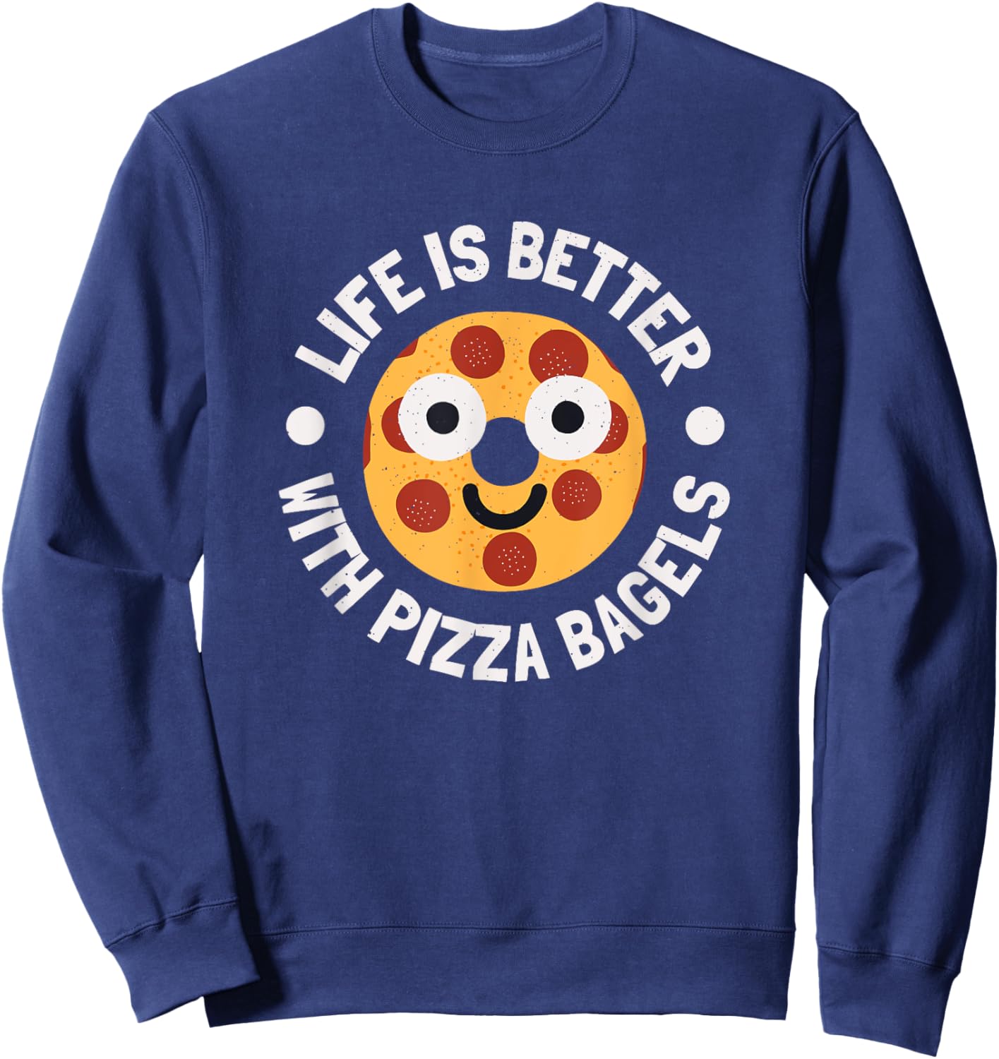 Life Is Better With Pizza Bagels - Pizza Bagels Sweatshirt - Sweatshirt | Navy