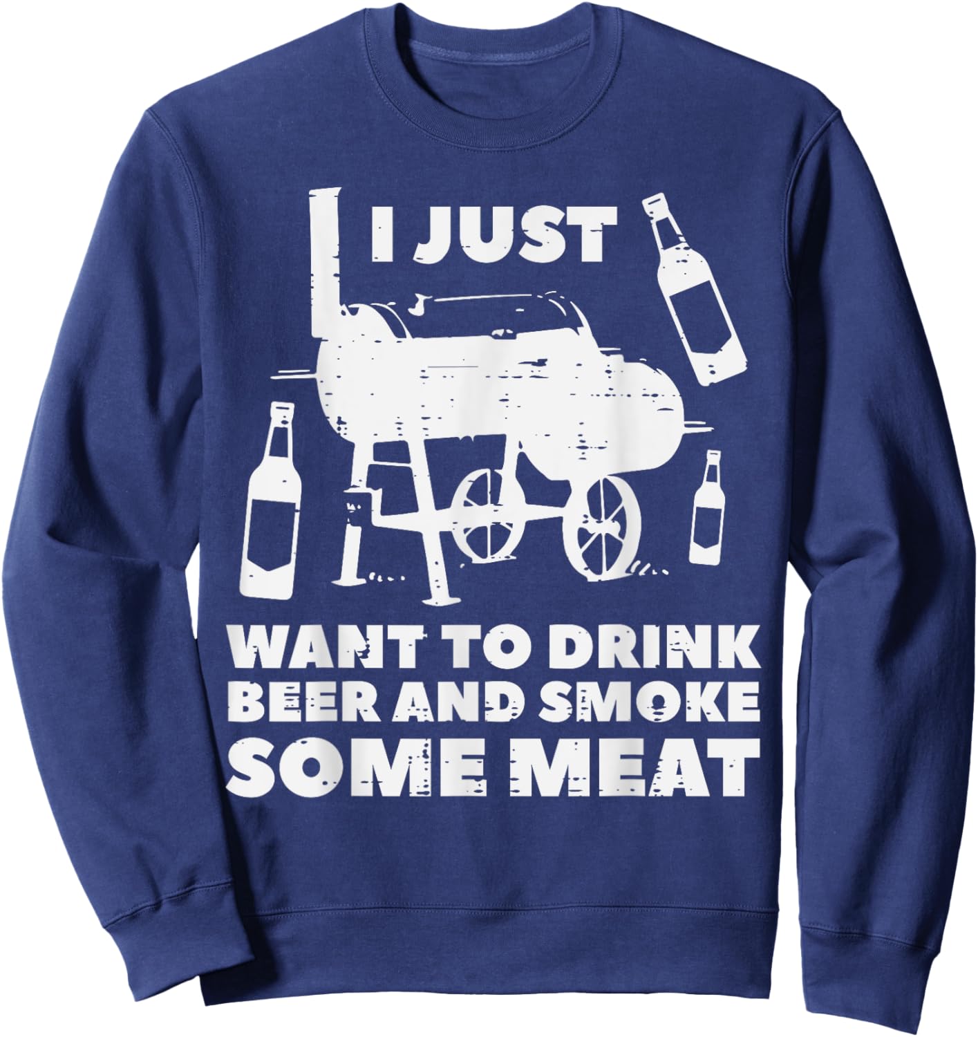 Just Want To Grill Some Meat Fun Bbq Barbecue Grill Dad Men Sweatshirt - Sweatshirt | Navy