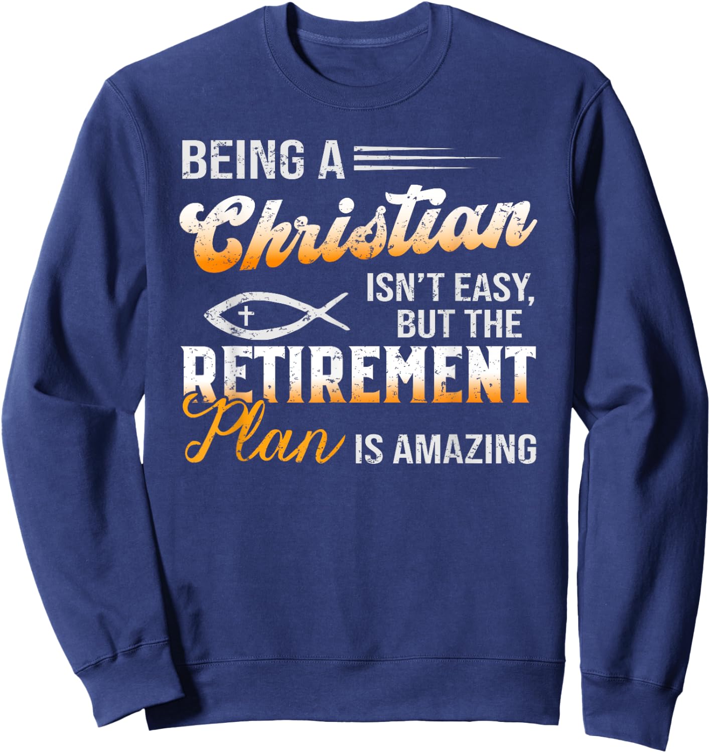 Funny Christian Amazing Retirement Plan Jesus God Sweatshirt - Sweatshirt | Navy