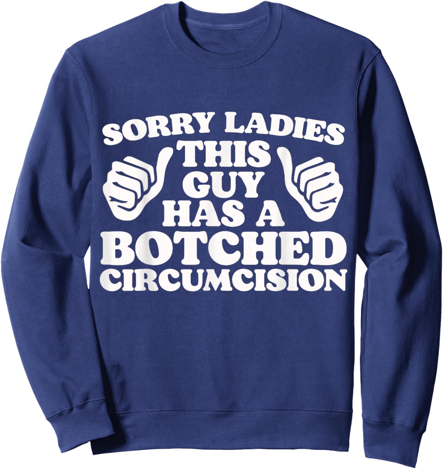 Funny Offensive Embarrassing Inappropriate Meme Shirts Sweatshirt - Sweatshirt | Navy