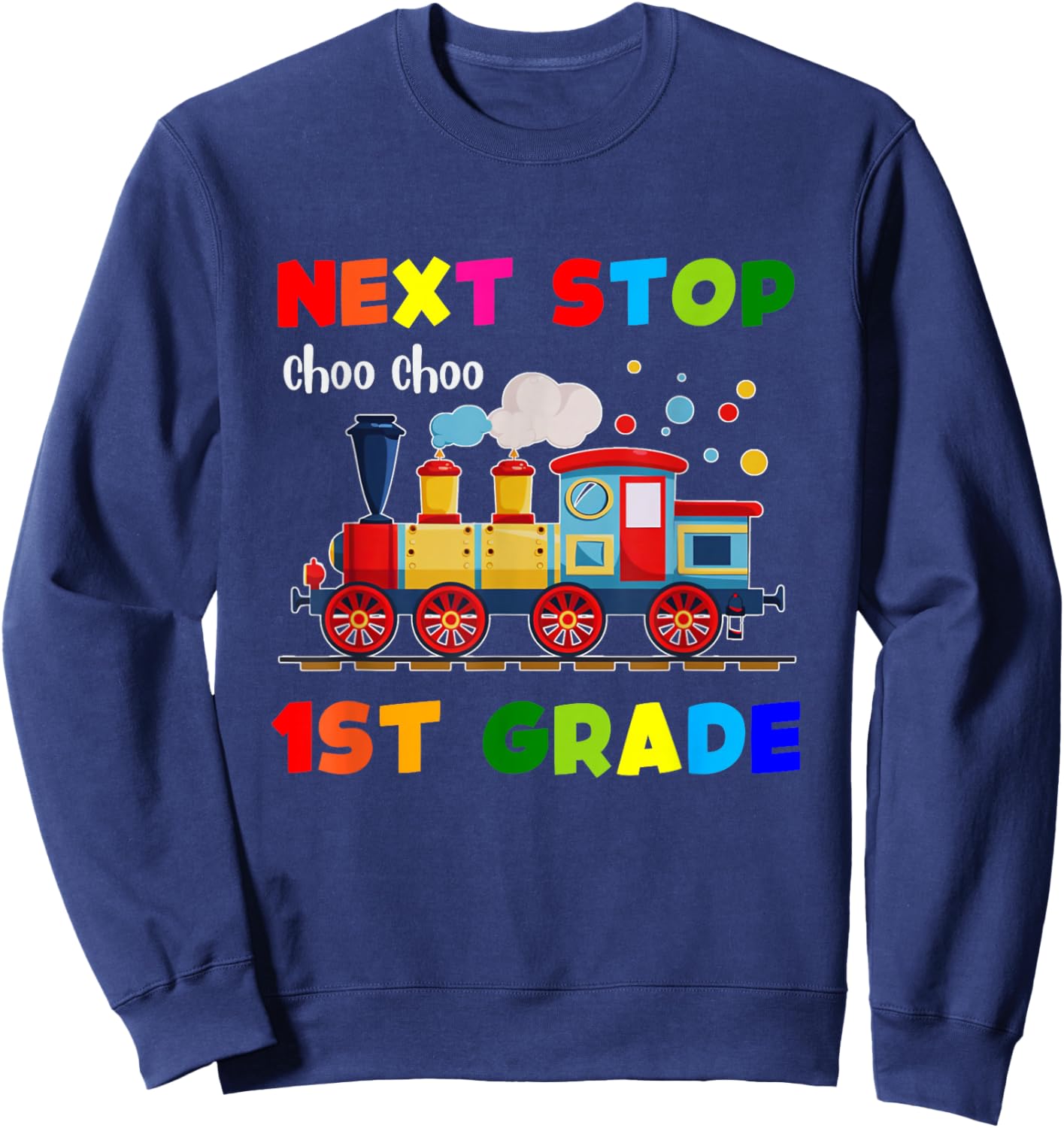 Next Stop 1st Grade Trains Kindergarten Graduate Sweatshirt - Sweatshirt | Navy
