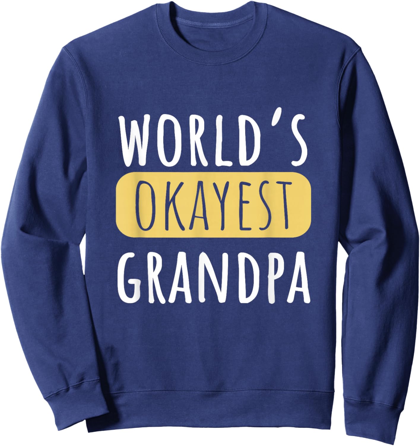 World's Okayest Grandpa Funny Grandparent Joke Sweatshirt - Sweatshirt | Navy