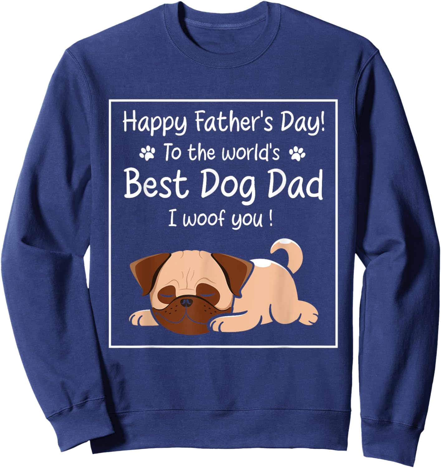 Happy Father's Day To The World's Best Dog Dad I Woof You Women Sweatshirt - Sweatshirt | Navy