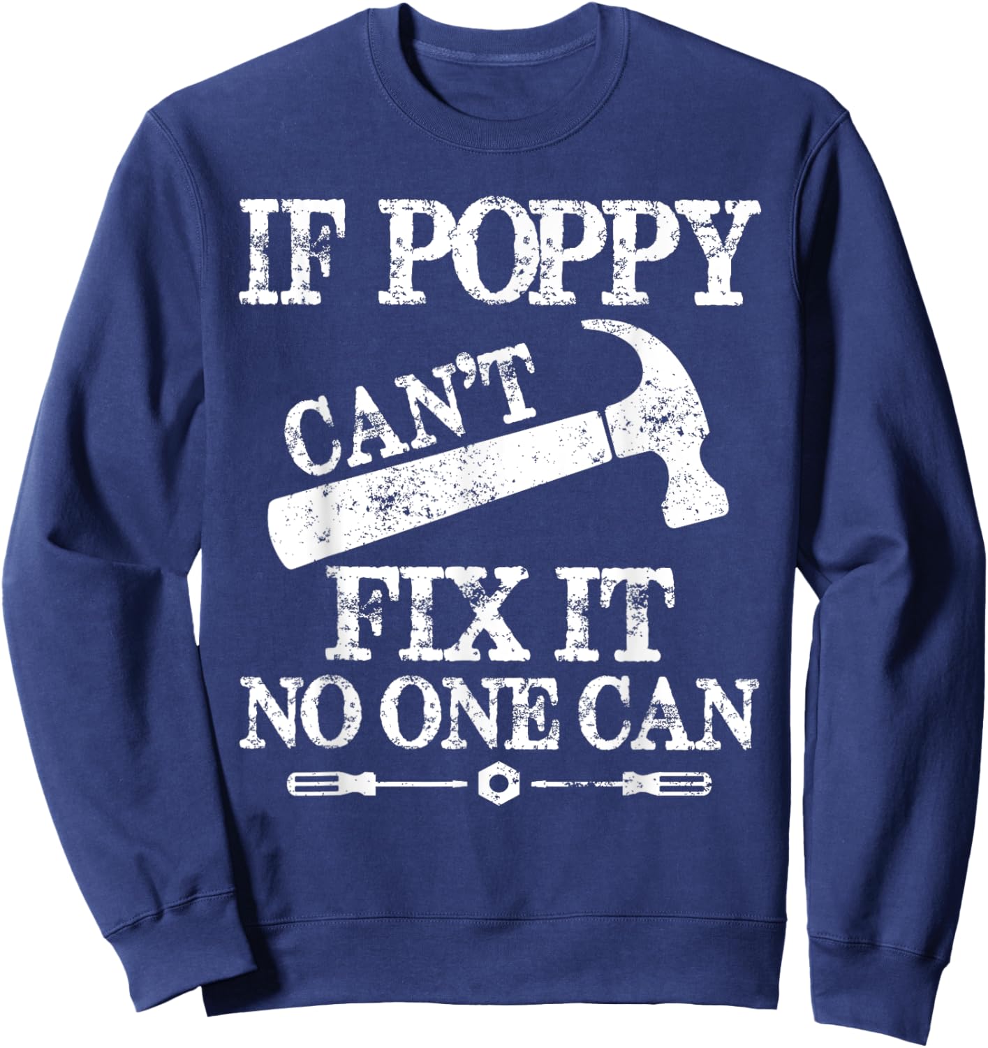 If Poppy Can't Fix It No One Can Father's day Sweatshirt - Sweatshirt | Navy