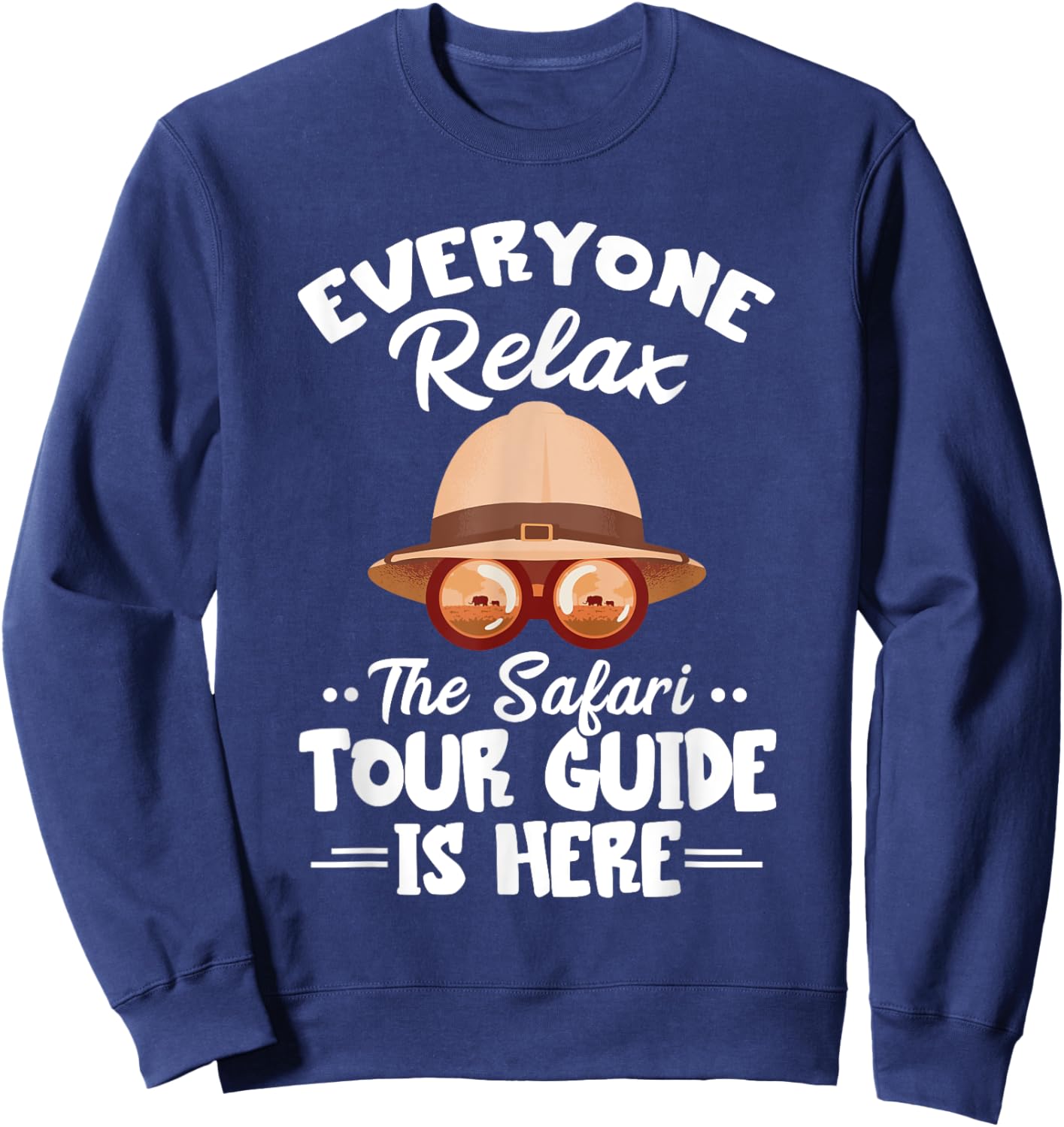 Safari Tour Guide Safari Tour Guide Costume Everyone Relax Sweatshirt - Sweatshirt | Navy