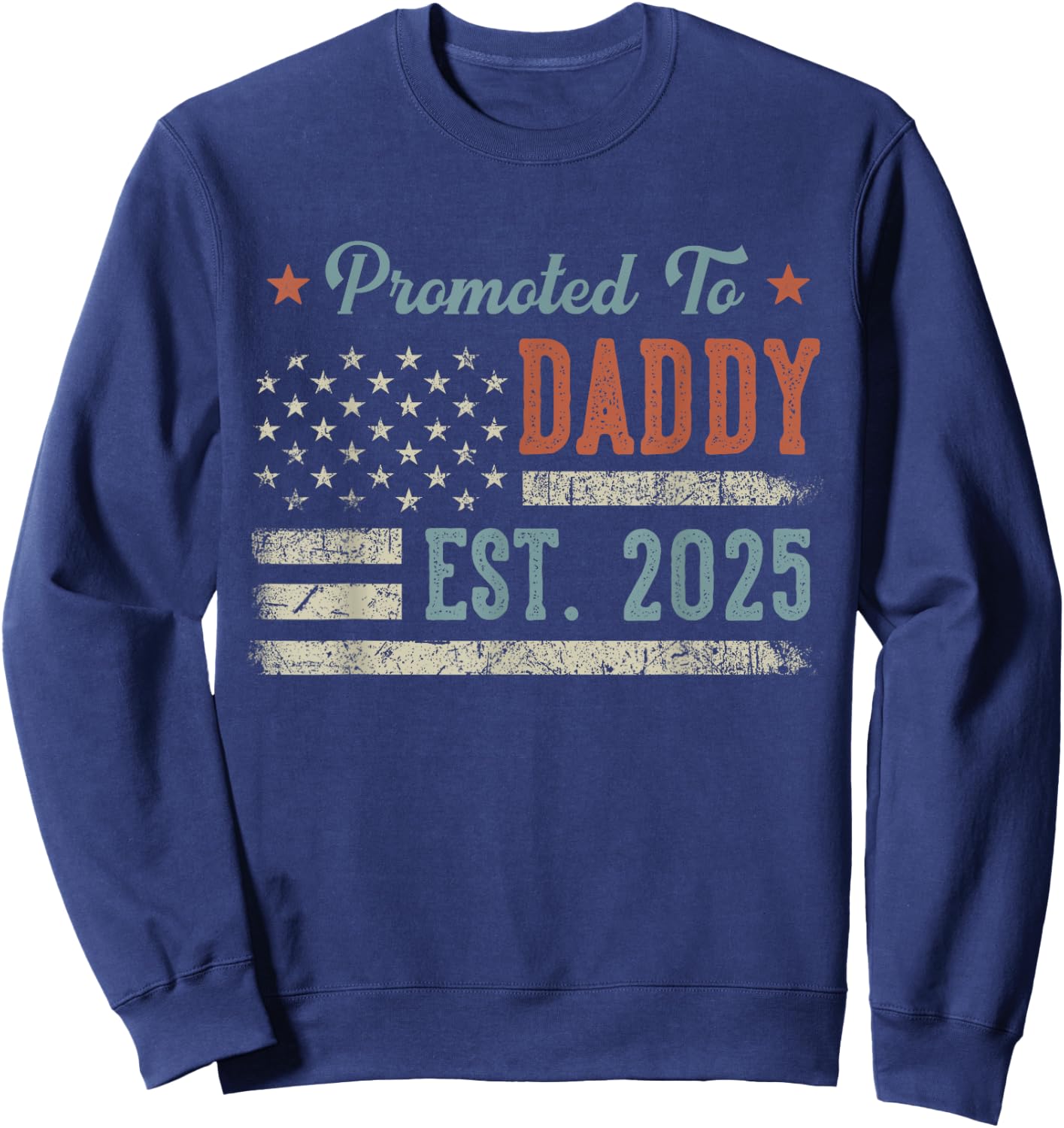 Parents To Be Gifts First Time 2025 Apparel Promoted To Daddy Est 2025 Daddy To Be Sweatshirt - Sweatshirt | Navy