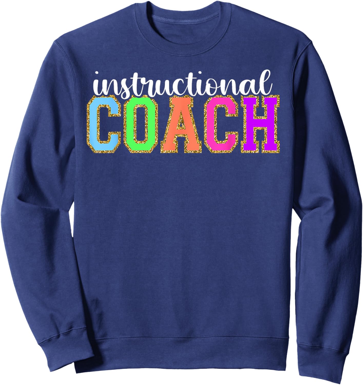 Instructional Coach Funny Back to School Worker Appreciation Sweatshirt - Sweatshirt | Navy