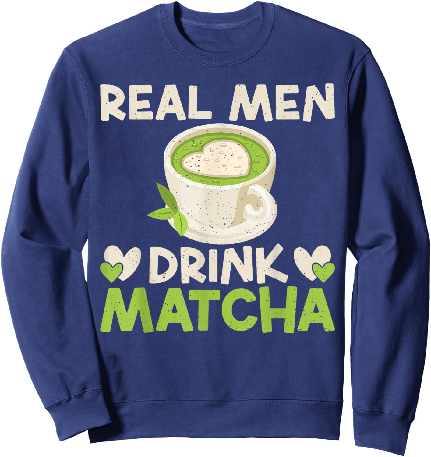 Real Men Drink Matcha Sweatshirt - Sweatshirt | Navy